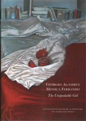 Giorgio Agamben: The Unspeakable Girl: The Myth and Mystery of Kore