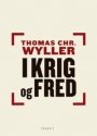 Thomas Chr. Wyller: I krig og fred