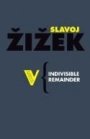 Slavoj Zizek: The Indivisible Remainder: On Schelling and Related Matters