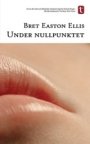 Bret Easton Ellis: Under nullpunktet