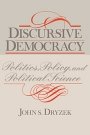 John S. Dryzek: Discursive Democracy: Politics, Policy, and Political Science