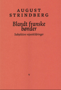 August Strindberg: Blandt franske bønder: Subjektive rejseskildringer