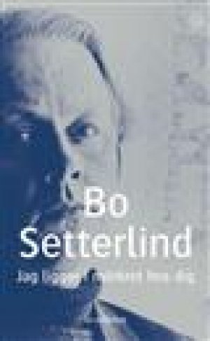Bo Setterlind: Jag ligger i mörkret hos dig