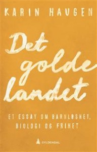 Karin Haugen: Det golde landet: Et essay om barnløshet, biologi og frihet 