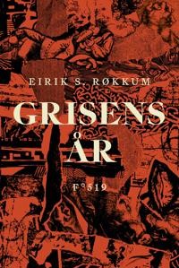 Eirik S. Røkkum: Grisens år: Dyrtidsdikt og avlysting i fem deler 
