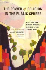 Judith Butler, Jürgen Habermas, Charles Taylor, Cornel West: The Power of Religion in the Public Sphere