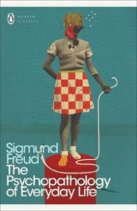 Sigmund Freud: The Psychopathology of Everyday Life