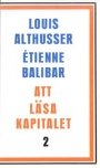 Etienne Balibar og Louis Althusser: Att läsa Kapitalet. Del 2