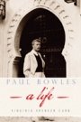 Virginia Spencer Carr: Paul Bowles: A Life