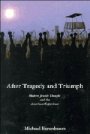 Michael Berenbaum: After Tragedy and Triumph: Modern Jewish Thought and the American Experience