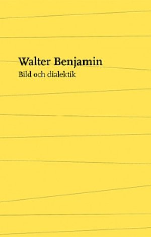 Walter Benjamin: Bild och dialektik