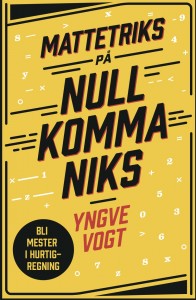 Yngve Vogt: Mattetriks. Null komma niks 