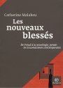 Catherine Malabou: Les nouveaux blessés: De Freud à la neurologie, penser les traumatismes contemporains