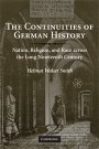 Helmut Walser Smith: The Continuities of German History: Nation, Religion, and Race Across the Long Nineteenth Century