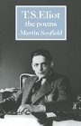 Martin Scofield: T. S. Eliot: The Poems