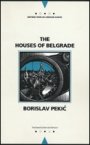 Borislav Pekic: The Houses of Belgrade