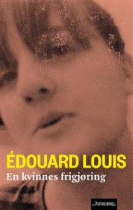 Edouard Louis: En kvinnes frigjøring