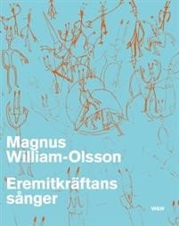 Magnus William-Olsson:  Eremitkräftans sånger 