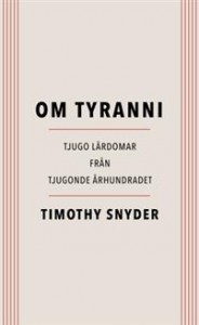 Timothy Snyder: Om tyranni: tjugo lärdomar från det tjugonde århundradet