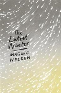 Maggie Nelson: The Latest Winter 