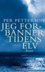 Per Petterson: Jeg forbanner tidens elv