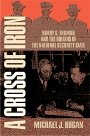 Michael J. Hogan: A Cross of Iron: Harry S. Truman and the Origins of the National Security State, 1945–1954