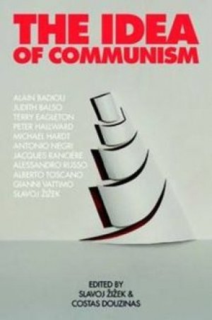 Terry Eagleton, Michael Hardt, Antonio Negri, Gianni Vattimo, Slavoj Zizek, Peter Hallward, Costas Douzinas, Alberto Toscano, Alain Boudiou, Judith Balso, Bruno Bosteels, Susan Buck- Morss, Jean- Luc Nancy, Jacques Ranciére, Alessandro Russo: The Idea Of Communism