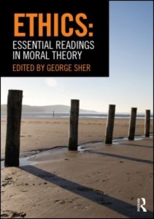 George Sher: Ethics: Essential Readings in Moral Theory