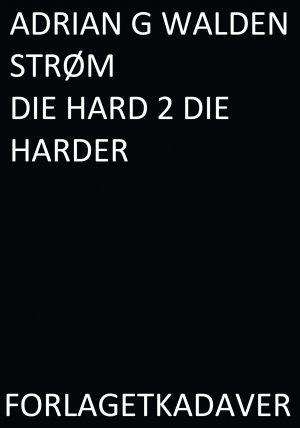 Adrian G. Waldenstrøm: DIE HARD 2 DIE HARDER