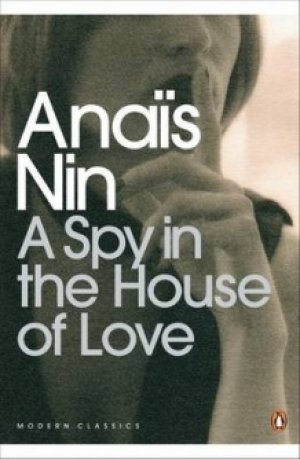 Anaïs Nin: A Spy In The House Of Love