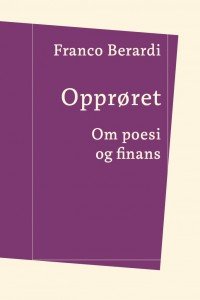 Franco Berardi: Opprøret: Om poesi og finans