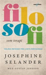 Josephine Selander og Gustav Jonsson: Filosofi som terapi : Tidlösa metoder för livets prövningar