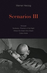 Werner Herzog: Scenarios III: Stroszek; Nosferatu, Phantom of the Night; Where the Green Ants Dream; Cobra Verde
