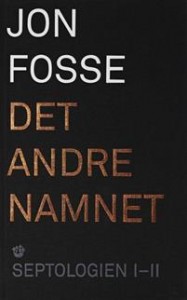 Jon Fosse: Septologien I-II: Det andre namnet
