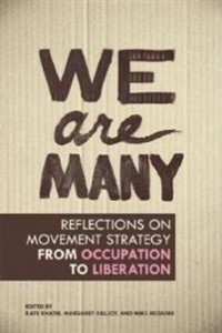 Kate Khatib (red.), Margaret Killjoy (red.), Mike Mcguire (red.): We are many: Reflections on movement stategy from occupation to liberation