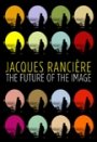 Jacques Rancière: The Future of the Image