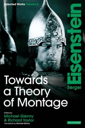 Sergei Eisenstein og Richard Taylor: Towards a Theory of Montage: Sergei Eisenstein Selected Works, Volume 2