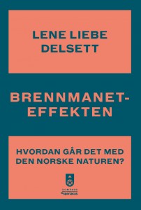 Lene Liebe Delsett: Brannmaneteffekten. Hvordan går det med den norske naturen?