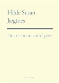 Hilde Susan Jægtnes: Det er noen som lyver: (ikke bare dikt)