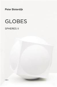 Peter Sloterdijk: Globes: Spheres Volume II: Macrospherology 