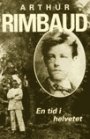 Arthur Rimbaud: En tid i helvetet