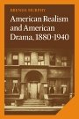Brenda Murphy: American Realism and American Drama, 1880–1940