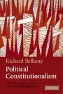 Richard Bellamy: Political Constitutionalism: A Republican Defence of the Constitutionality of Democracy