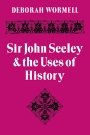 Deborah Wormell: Sir John Seeley and the Uses of History