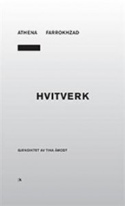 Athena Farrokhzad: Hvitverk 