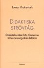 Tomas Kroksmark: Didaktiska strövtåg: Didaktiska idéer från Comenius till fenomenografiska didaktik
