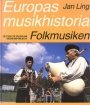 Jan Ling: Europas musikhistoria. Folkmusiken 1739–1980