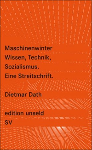 Dietmar Dath: Maschinenwinter - Wissen, Technik, Sozialismus: Eine Streitschrift