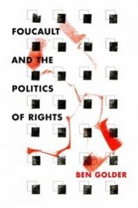 Ben Golder:  Foucault and the Politics of Rights 