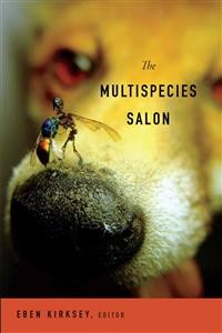 Eben Kirksey (red.): The Multispecies Salon 